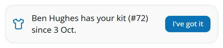 The kit card: Ben Hughes has your kit, with an I've got it button