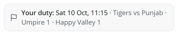 The Your duty line on the player screen: Sat 10 Oct, 11:15, Tigers vs Punjab, Umpire 1, Happy Valley 1